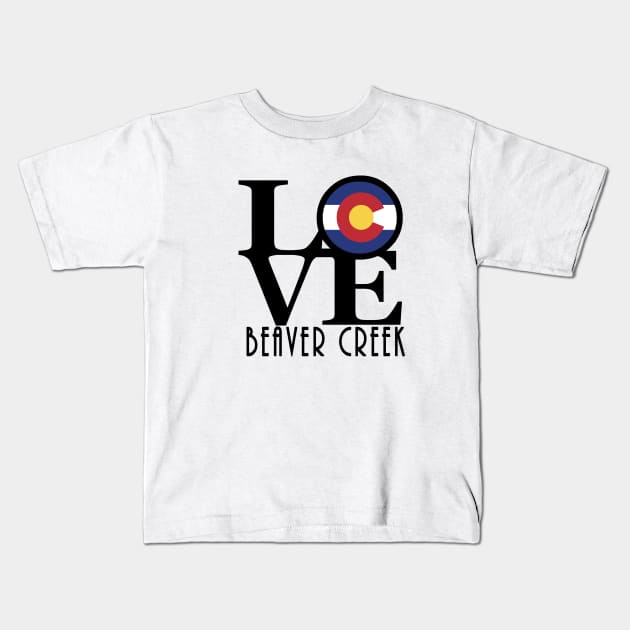 LOVE Beaver Creek Kids T-Shirt by HomeBornLoveColorado